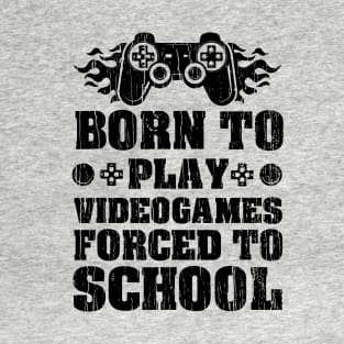 Born To Play Videogames Forced To School // Black T-Shirt